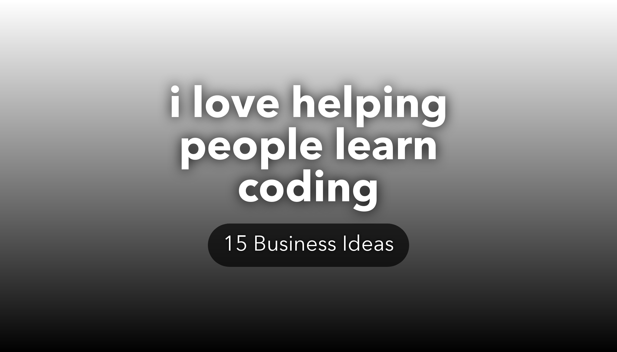 15 Business Ideas Around The Theme i Love Helping People Learn Coding 